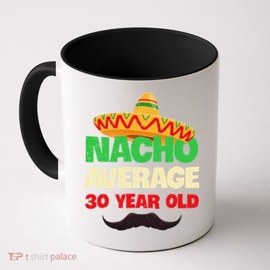 Nacho Average 30 Year Old Cinco De Mayo 30th Birthday Coffee Mug