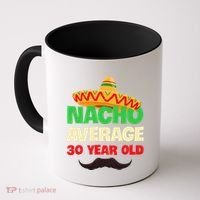 Nacho Average 30 Year Old Cinco De Mayo 30th Birthday Coffee Mug thumb 0