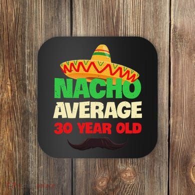 Nacho Average 30 Year Old Cinco De Mayo 30th Birthday Coaster