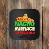 Nacho Average 30 Year Old Cinco De Mayo 30th Birthday Coaster thumb 0