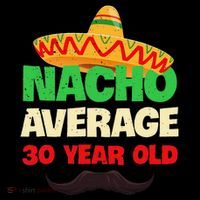 Nacho Average 30 Year Old Cinco De Mayo 30th Birthday Women's Hoodie thumb 2