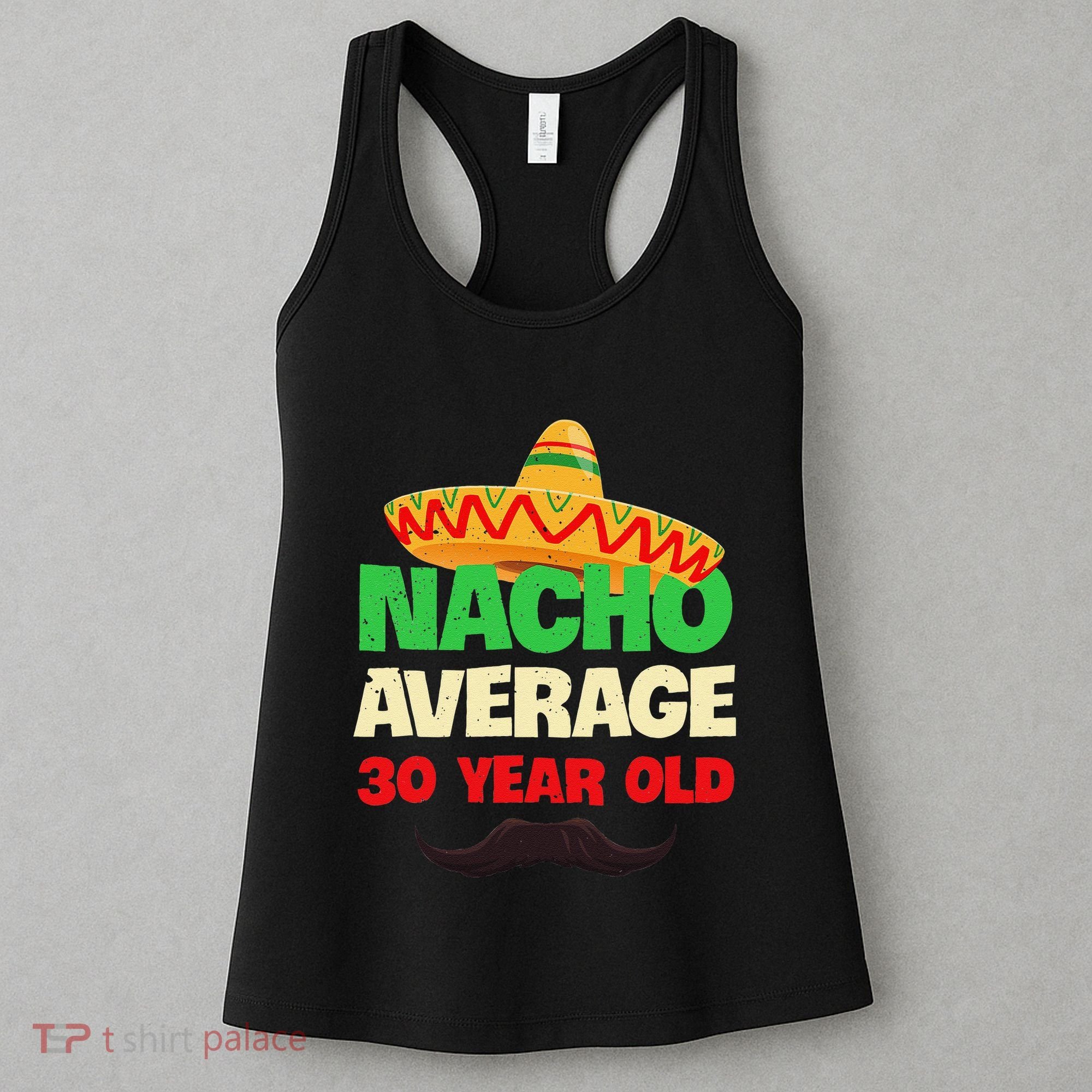 Nacho Average 30 Year Old Cinco De Mayo 30th Birthday Women's Tank Top