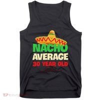 Nacho Average 30 Year Old Cinco De Mayo 30th Birthday Tank Top thumb 0