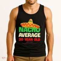 Nacho Average 30 Year Old Cinco De Mayo 30th Birthday Tank Top thumb 3