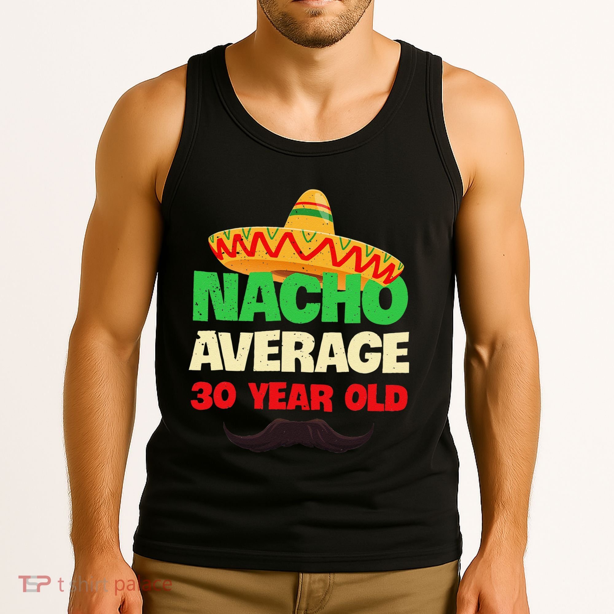 Nacho Average 30 Year Old Cinco De Mayo 30th Birthday Tank Top