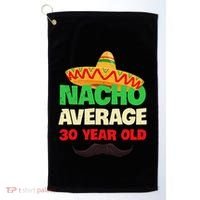 Nacho Average 30 Year Old Cinco De Mayo 30th Birthday Golf Towel thumb 0