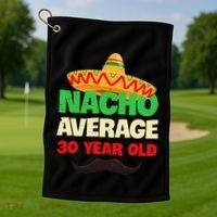 Nacho Average 30 Year Old Cinco De Mayo 30th Birthday Golf Towel thumb 1