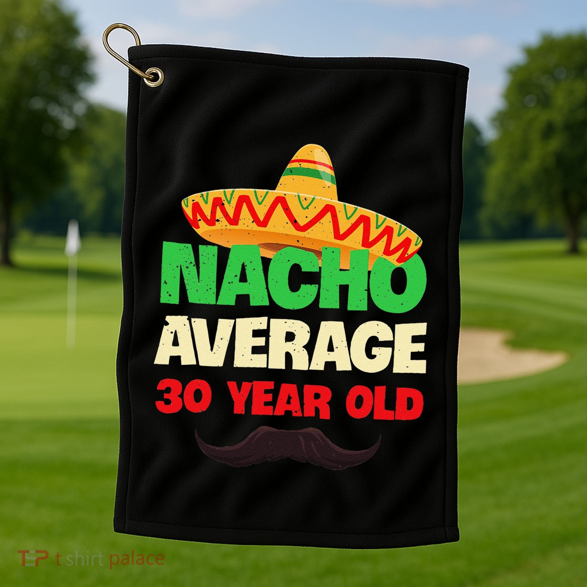 Nacho Average 30 Year Old Cinco De Mayo 30th Birthday Golf Towel