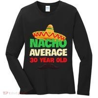 Nacho Average 30 Year Old Cinco De Mayo 30th Birthday Women's Long Sleeve Shirt thumb 0