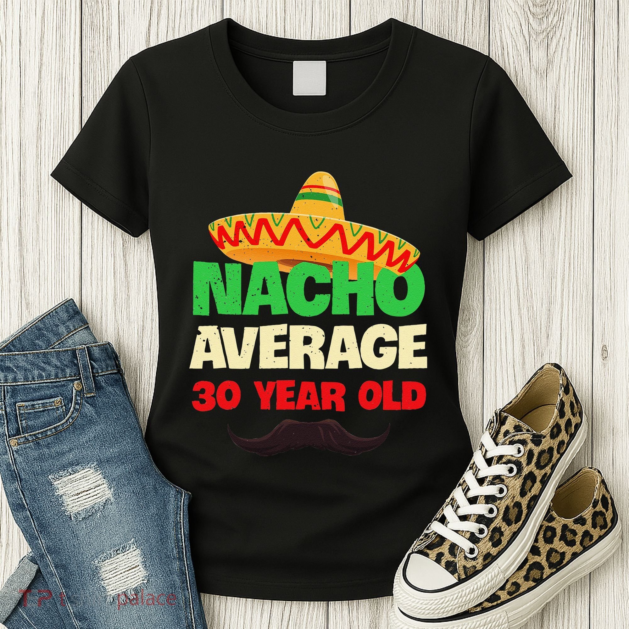 Nacho Average 30 Year Old Cinco De Mayo 30th Birthday Women's T-Shirt