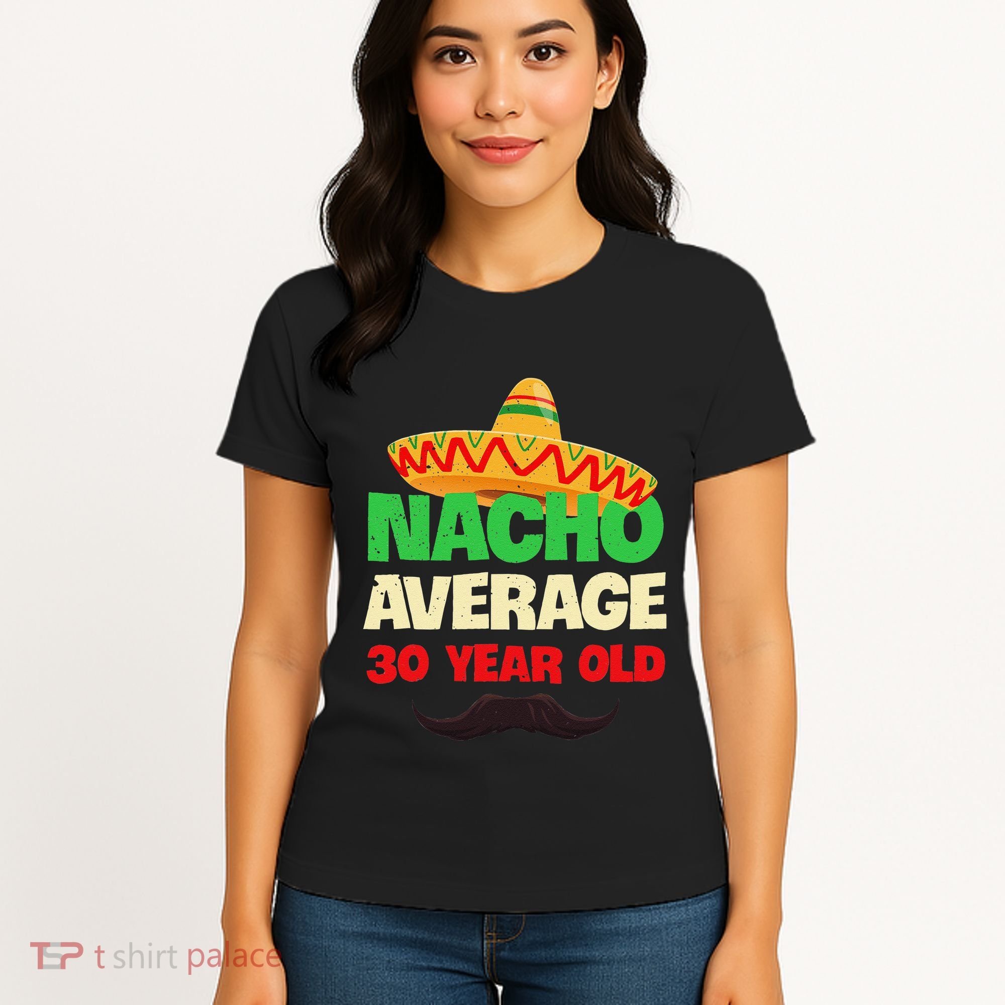 Nacho Average 30 Year Old Cinco De Mayo 30th Birthday Women's T-Shirt