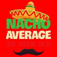 Nacho Average 30 Year Old Cinco De Mayo 30th Birthday Santa Hat thumb 1