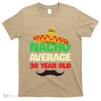 Nacho Average 30 Year Old Cinco De Mayo 30th Birthday T-Shirt thumb 0