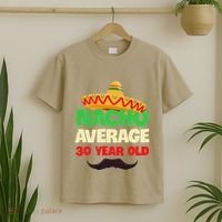 Nacho Average 30 Year Old Cinco De Mayo 30th Birthday T-Shirt thumb 2