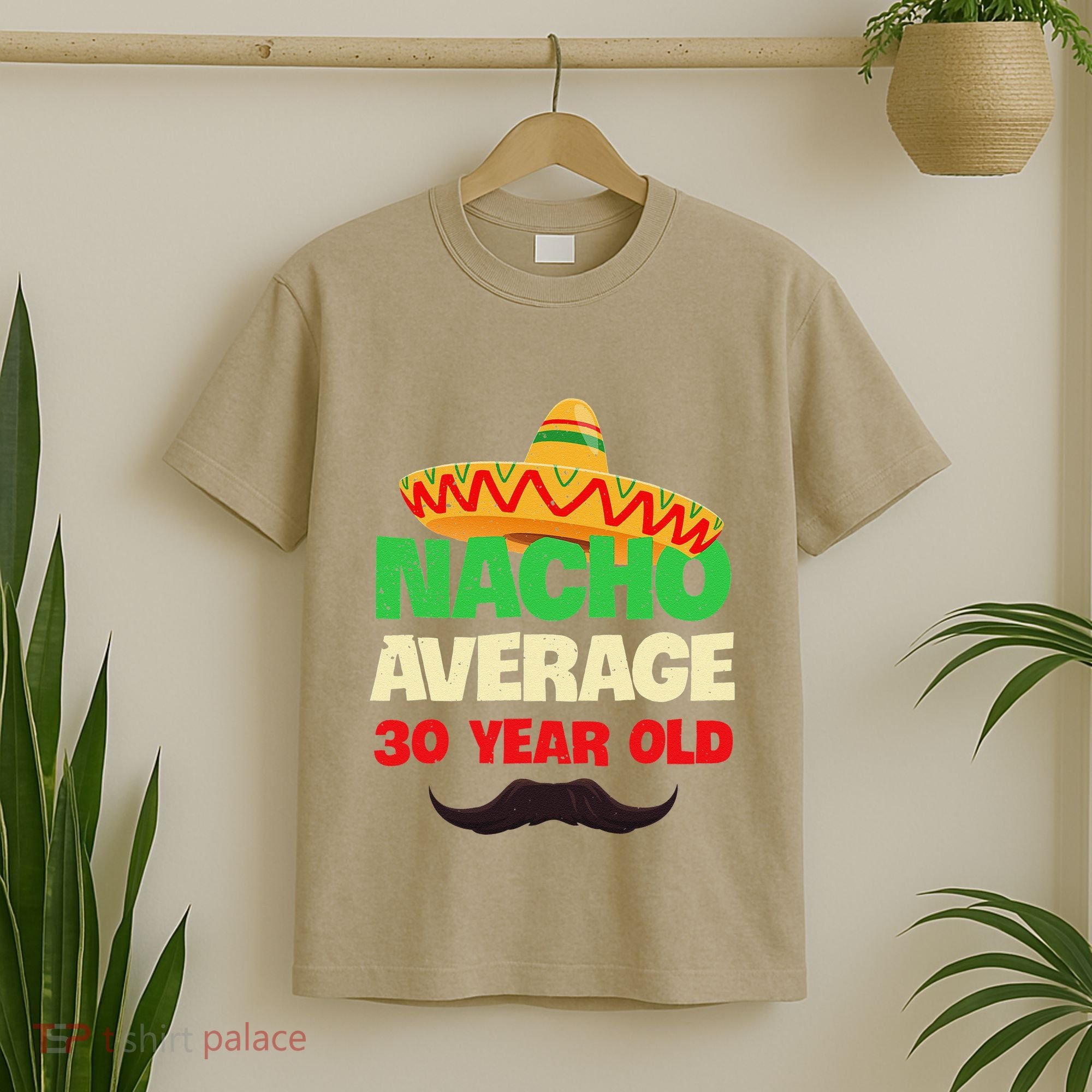 Nacho Average 30 Year Old Cinco De Mayo 30th Birthday T-Shirt