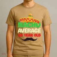 Nacho Average 30 Year Old Cinco De Mayo 30th Birthday T-Shirt thumb 3
