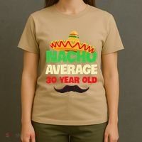 Nacho Average 30 Year Old Cinco De Mayo 30th Birthday T-Shirt thumb 4