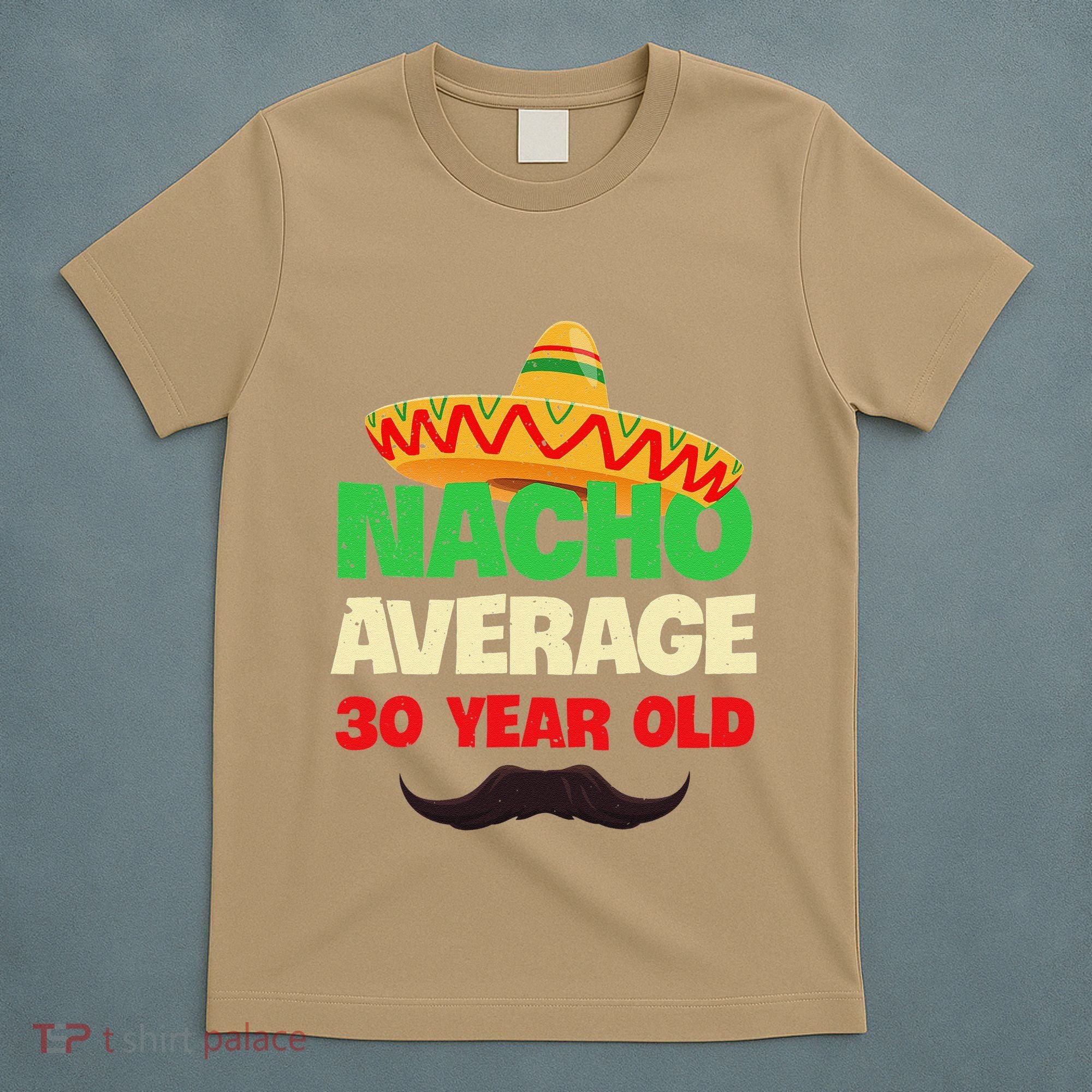 Nacho Average 30 Year Old Cinco De Mayo 30th Birthday T-Shirt