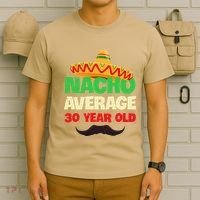 Nacho Average 30 Year Old Cinco De Mayo 30th Birthday T-Shirt thumb 6
