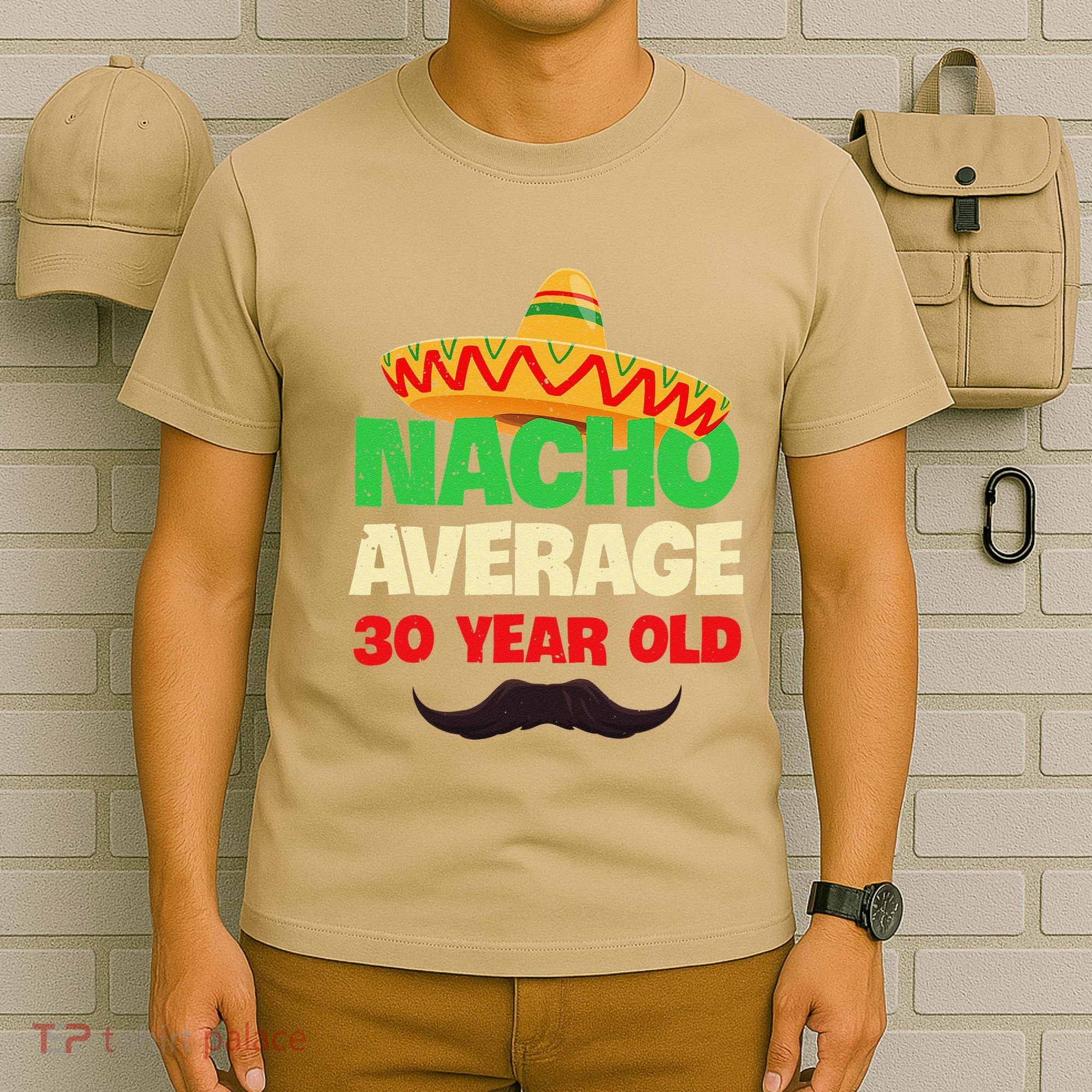 Nacho Average 30 Year Old Cinco De Mayo 30th Birthday T-Shirt