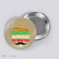 Nacho Average 30 Year Old Cinco De Mayo 30th Birthday Button thumb 0