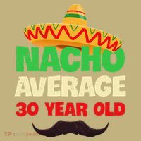 Nacho Average 30 Year Old Cinco De Mayo 30th Birthday Button thumb 1