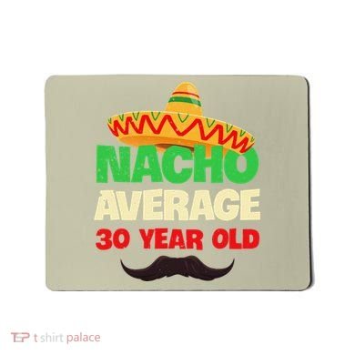 Nacho Average 30 Year Old Cinco De Mayo 30th Birthday Mousepad