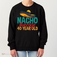 Nacho Average 40 Year Old Cinco De Mayo 40th Birthday Women's Sweatshirt thumb 0