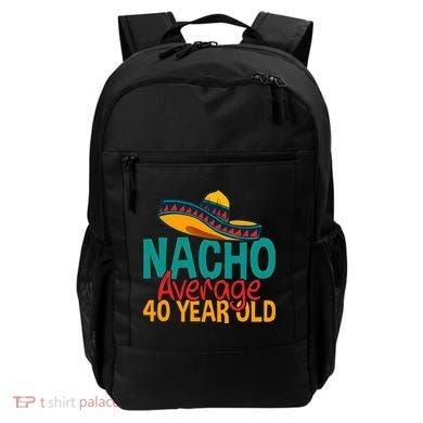 Nacho Average 40 Year Old Cinco De Mayo 40th Birthday Backpack