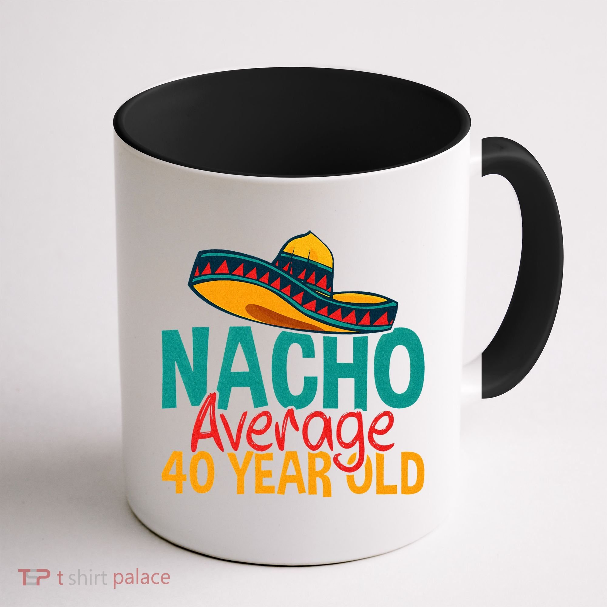 Nacho Average 40 Year Old Cinco De Mayo 40th Birthday Coffee Mug