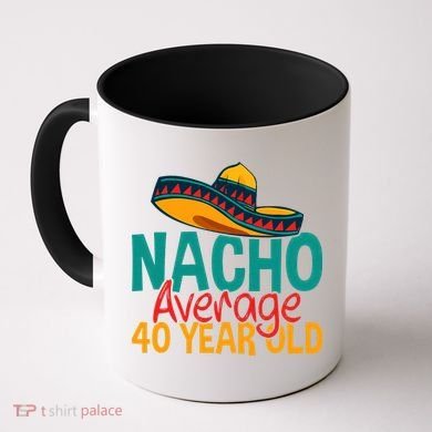 Nacho Average 40 Year Old Cinco De Mayo 40th Birthday Coffee Mug