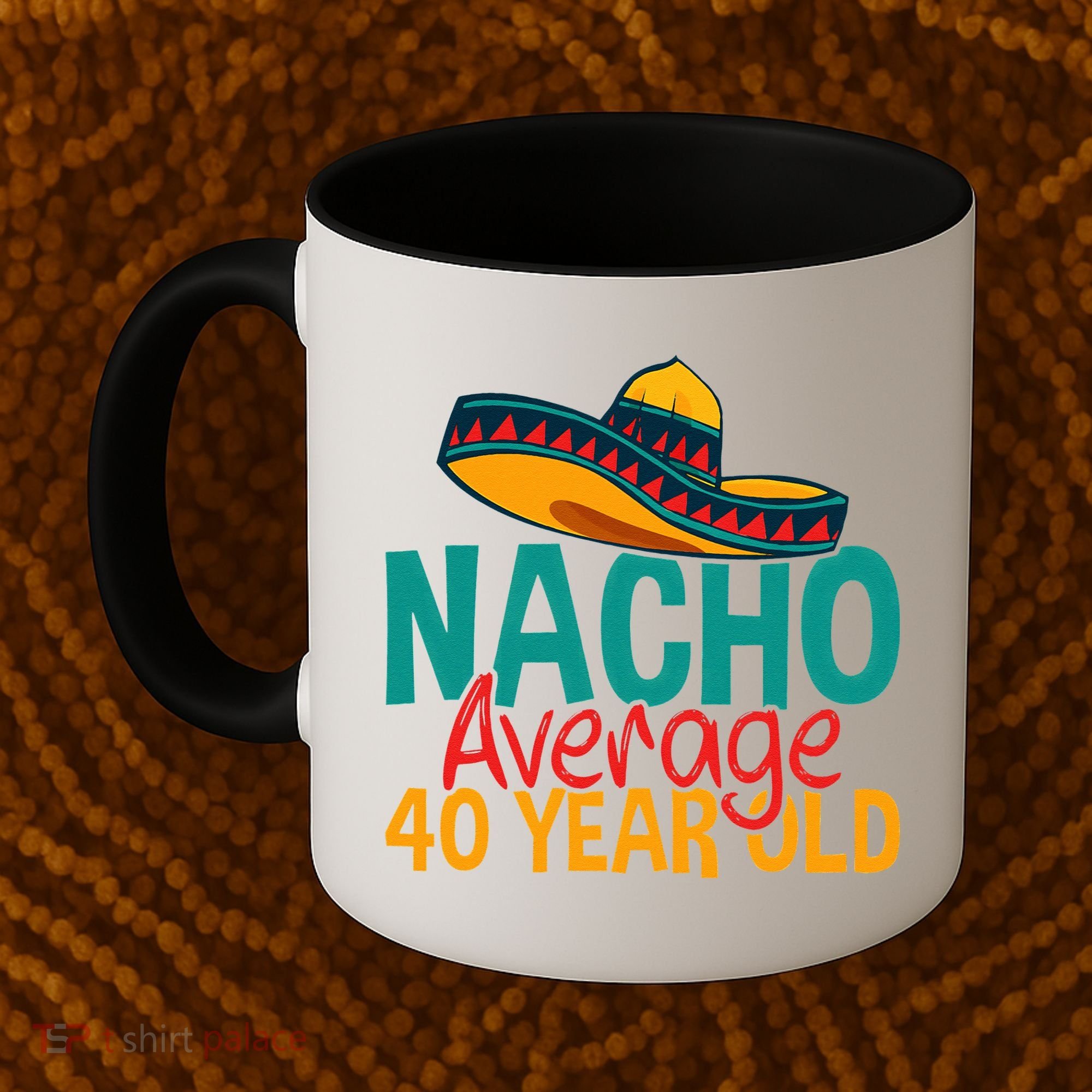 Nacho Average 40 Year Old Cinco De Mayo 40th Birthday Coffee Mug