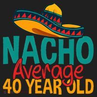 Nacho Average 40 Year Old Cinco De Mayo 40th Birthday Tumbler thumb 3