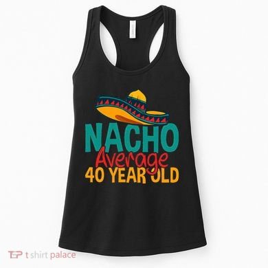 Nacho Average 40 Year Old Cinco De Mayo 40th Birthday Women's Tank Top