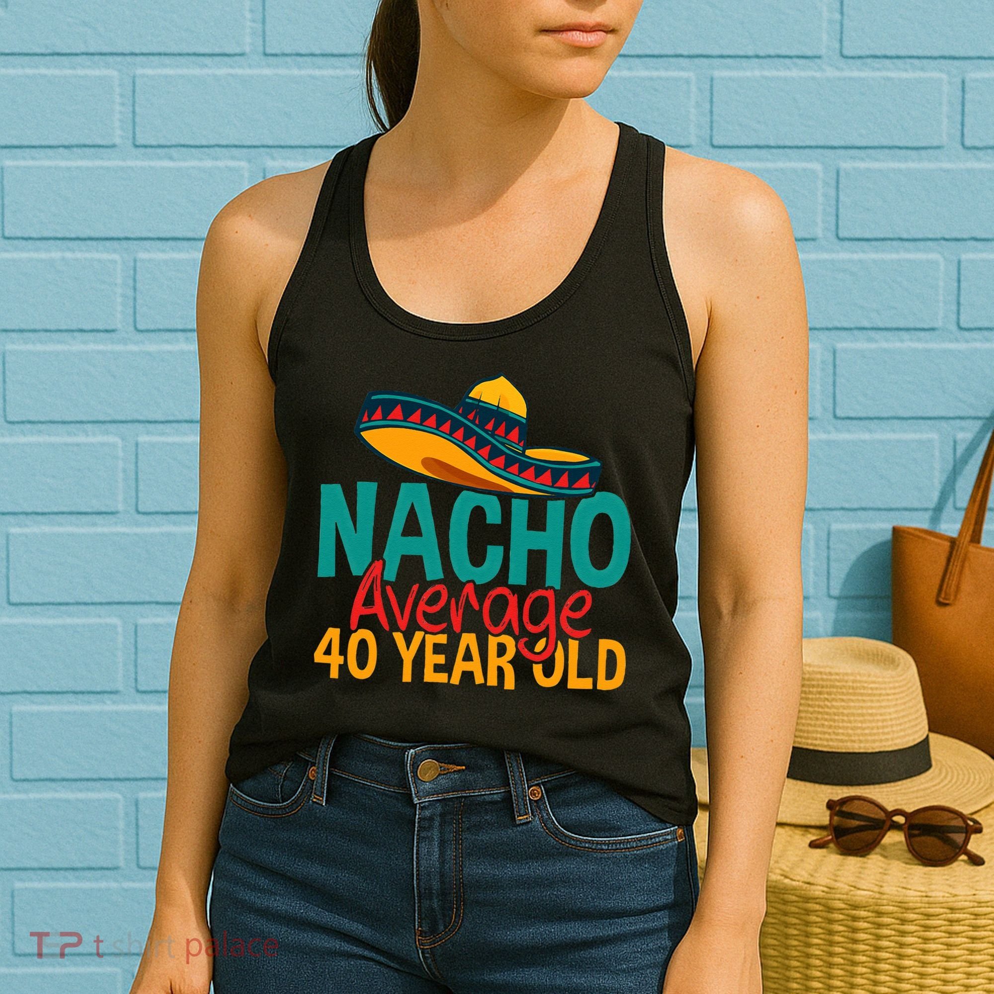 Nacho Average 40 Year Old Cinco De Mayo 40th Birthday Women's Tank Top