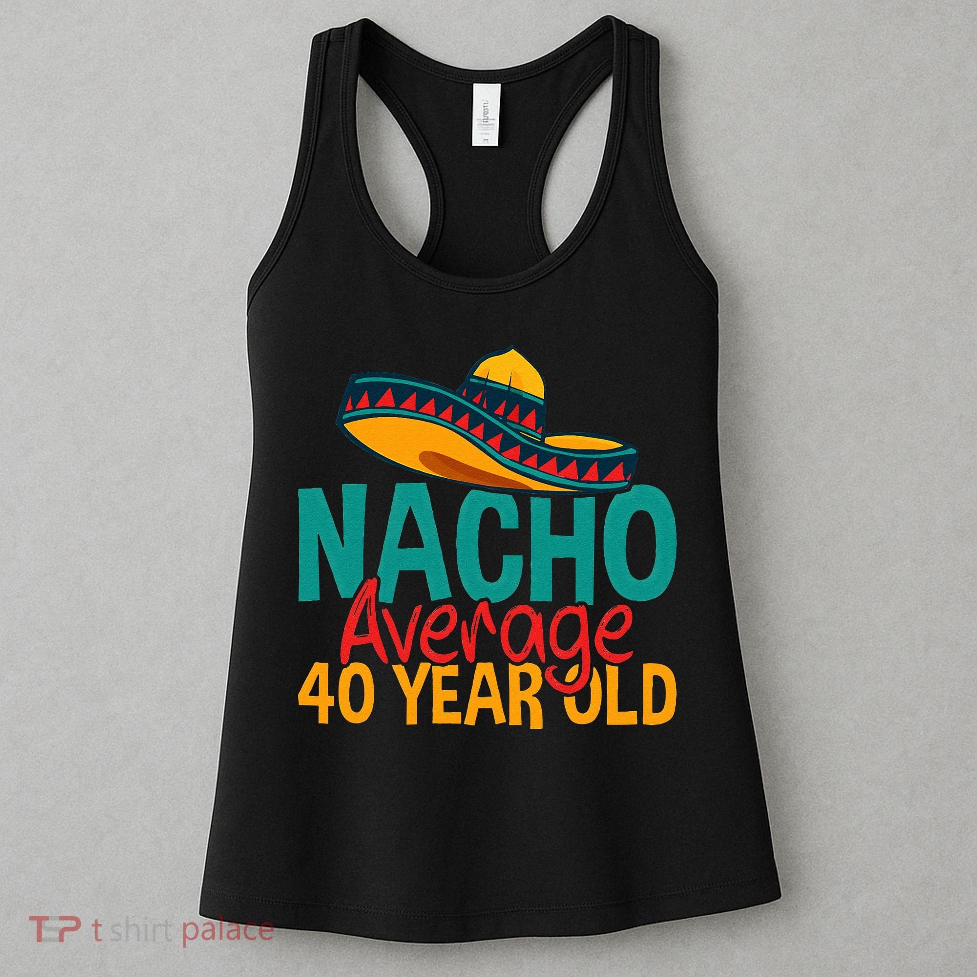 Nacho Average 40 Year Old Cinco De Mayo 40th Birthday Women's Tank Top