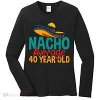 Nacho Average 40 Year Old Cinco De Mayo 40th Birthday Women's Long Sleeve Shirt thumb 0