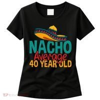 Nacho Average 40 Year Old Cinco De Mayo 40th Birthday Women's T-Shirt thumb 0