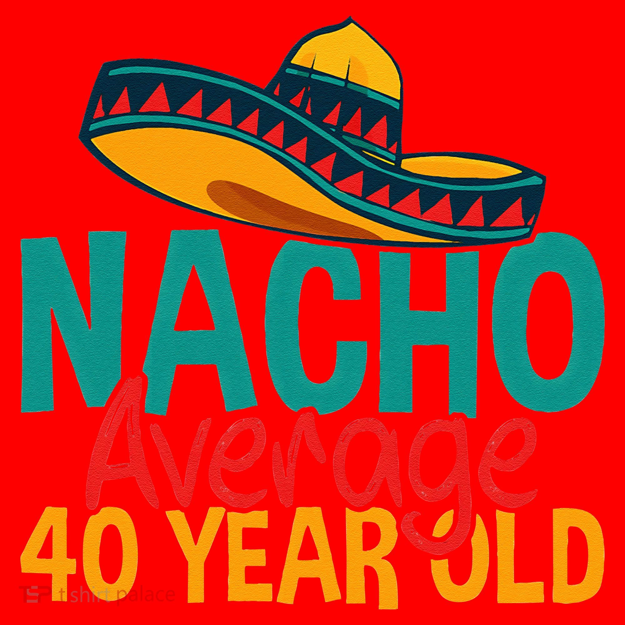 Nacho Average 40 Year Old Cinco De Mayo 40th Birthday Santa Hat