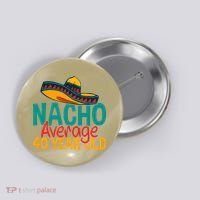 Nacho Average 40 Year Old Cinco De Mayo 40th Birthday Button thumb 0