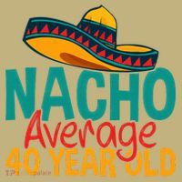 Nacho Average 40 Year Old Cinco De Mayo 40th Birthday Button thumb 1