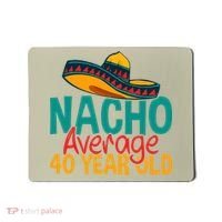 Nacho Average 40 Year Old Cinco De Mayo 40th Birthday Mousepad thumb 0