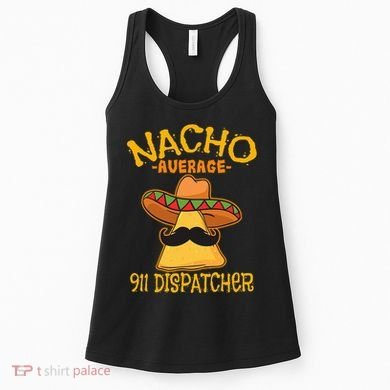 Nacho Average 911 Dispatcher Mexican Messenger Cinco De Mayo Women's Tank Top