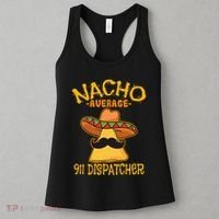 Nacho Average 911 Dispatcher Mexican Messenger Cinco De Mayo Women's Tank Top thumb 3