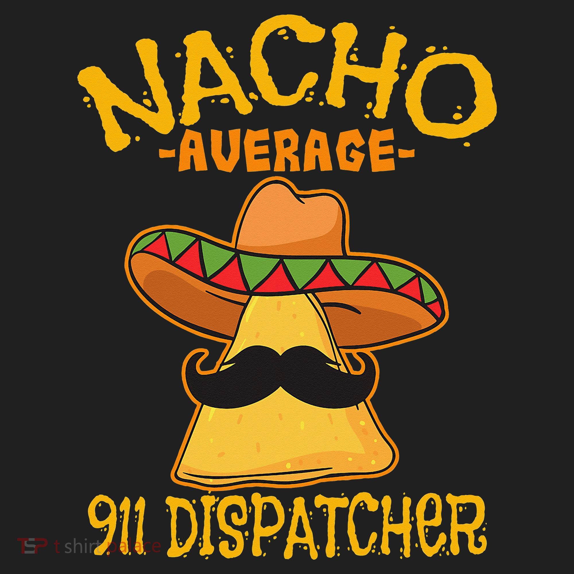 Nacho Average 911 Dispatcher Mexican Messenger Cinco De Mayo Hat