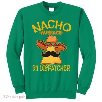 Nacho Average 911 Dispatcher Mexican Messenger Cinco De Mayo Sweatshirt