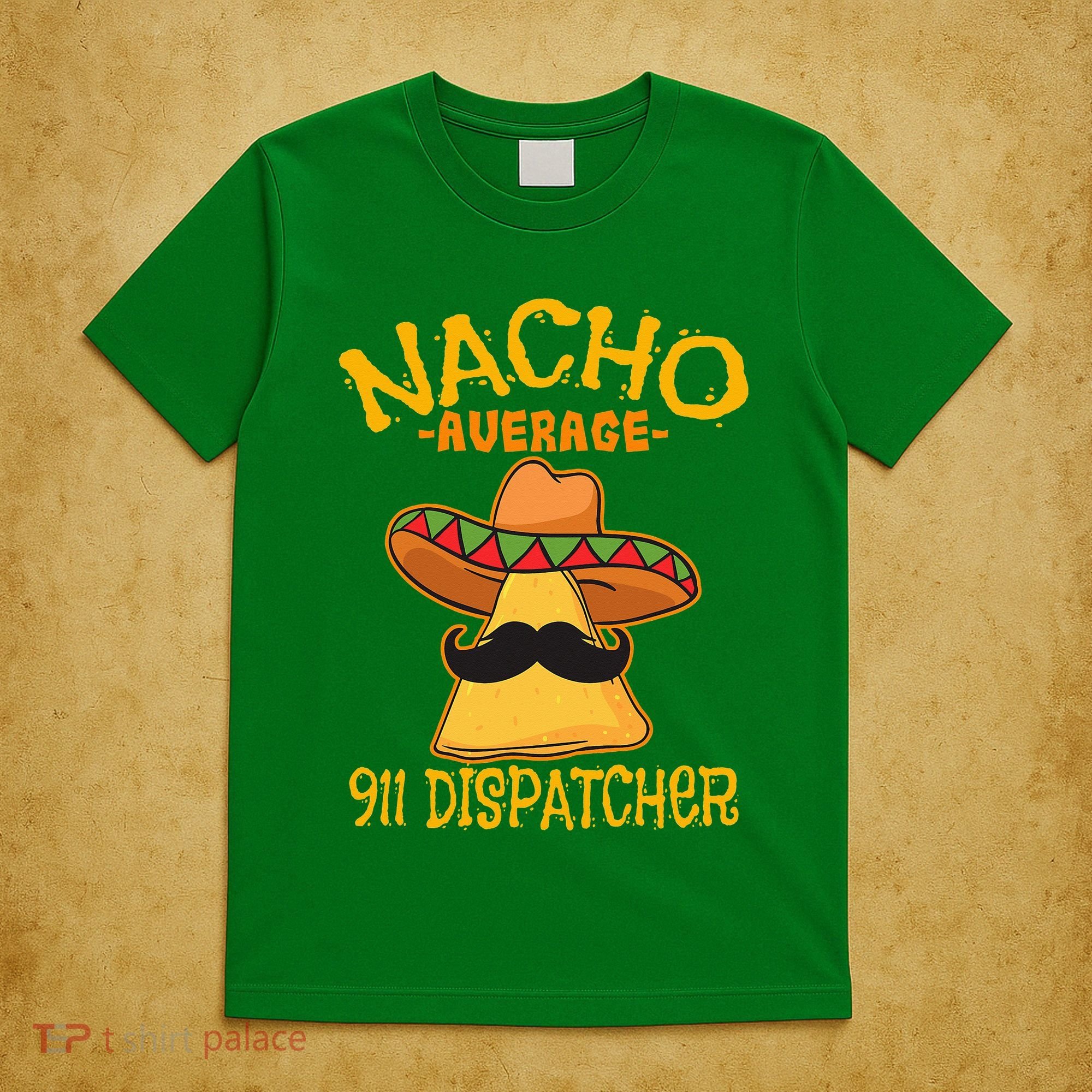 Nacho Average 911 Dispatcher Mexican Messenger Cinco De Mayo T-Shirt