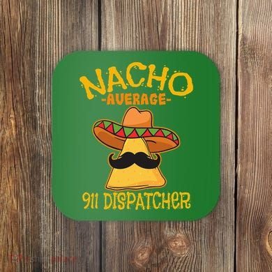 Nacho Average 911 Dispatcher Mexican Messenger Cinco De Mayo Coaster