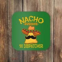Nacho Average 911 Dispatcher Mexican Messenger Cinco De Mayo Coaster thumb 0