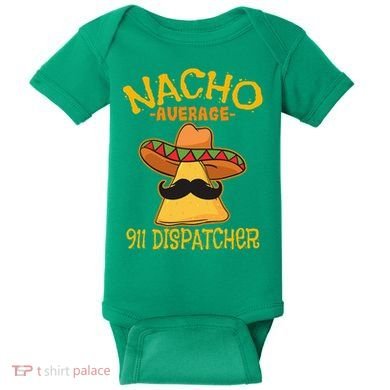 Nacho Average 911 Dispatcher Mexican Messenger Cinco De Mayo Baby Bodysuit